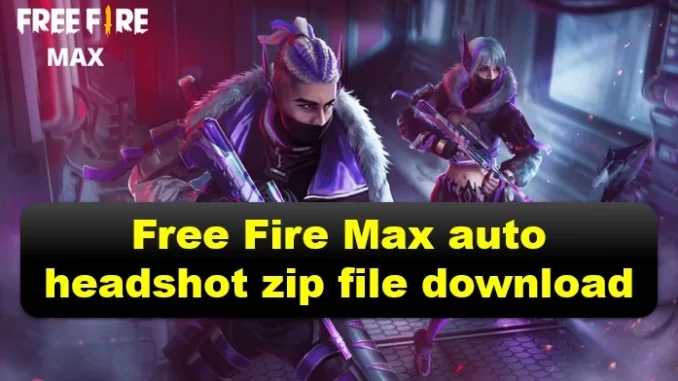 Free Fire Max auto headshot zip file download